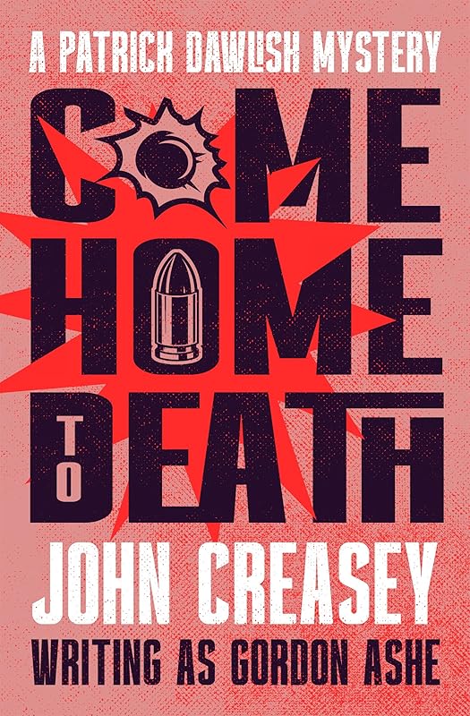 Come Home to Death (The Patrick Dawlish Mysteries) by John Creasey