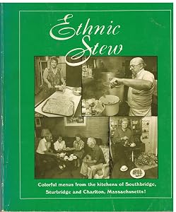 Ethnic Stew: Colorful Menus from the Kitchen of Southbridge, Sturbridge and Charlton, Mass