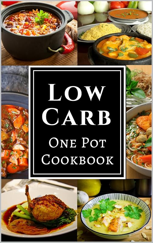 Low Carb One Pot Cookbook: Assortment of Delicious Low Carb Diet Recipes to be Made Simple in One Pot! by Chris McMorris