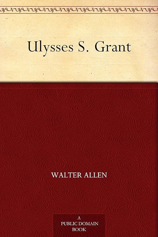 Ulysses S. Grant by Walter Allen