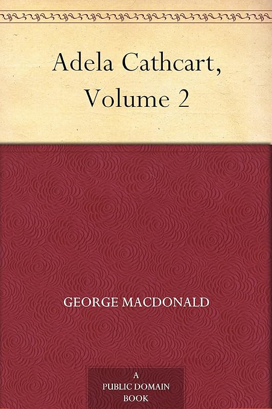 Adela Cathcart, Volume 2 by George MacDonald