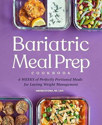 Bariatric Meal Prep Cookbook: 6 Weeks of Perfectly Portioned Meals for Lifelong Weight Management