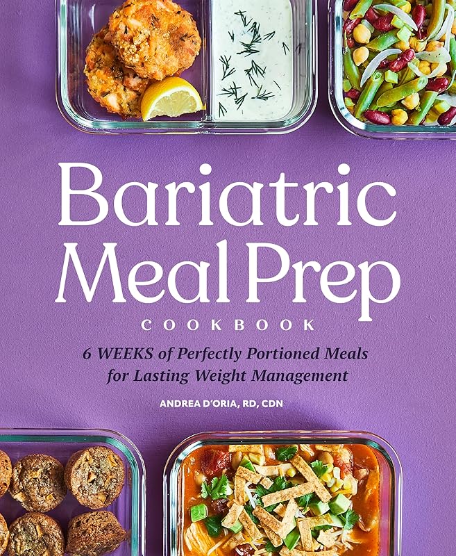 Bariatric Meal Prep Cookbook: 6 Weeks of Perfectly Portioned Meals for Lifelong Weight Management by Andrea D'Oria RD CDN