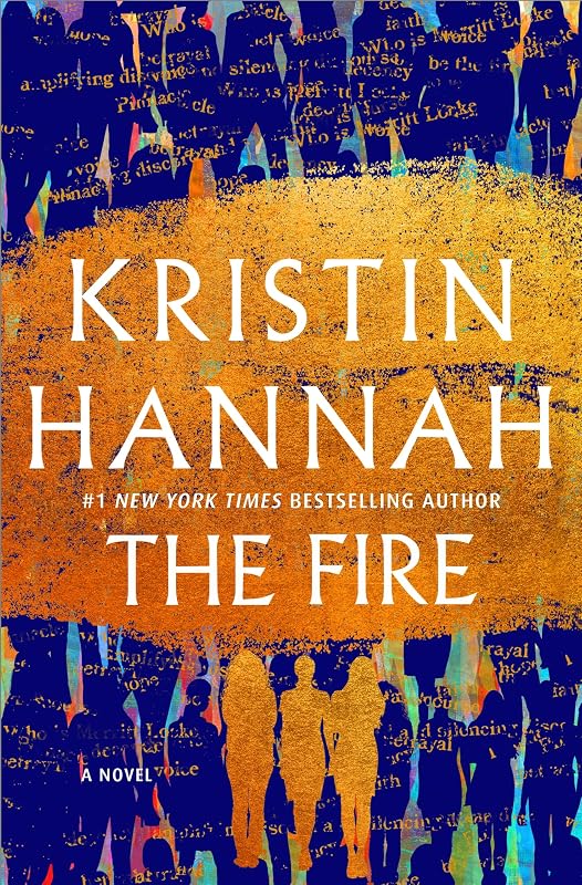 The Fire: A Novel by Kristin Hannah