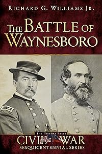 The Battle of Waynesboro (Civil War Series) by Richard G Williams Jr