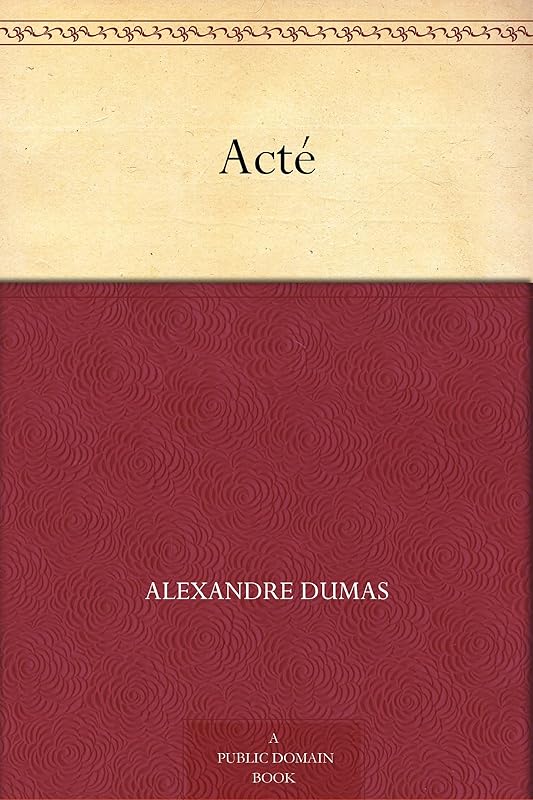 Acté (French Edition) by Alexandre Dumas