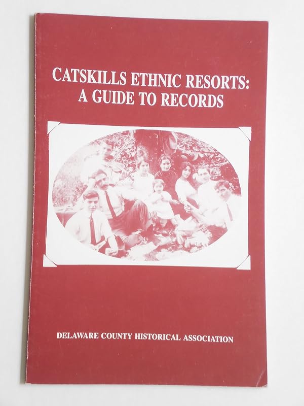 Catskills ethnic resorts: A guide to records by Bertha Rogers