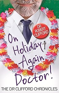 On Holiday Again, Doctor? (The Dr Clifford Chronicles)