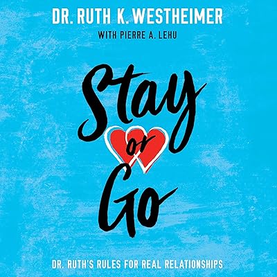 Stay or Go: Dr. Ruth's Rules for Real Relationships