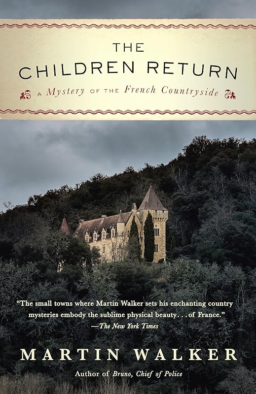 The Children Return: A Mystery of the French Countryside (Bruno Chief of Police Book 7) by Martin Walker