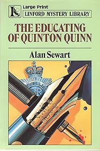 The Educating Of Quinton Quinn (LIN) (Linford Mystery Library) by Alan Sewart