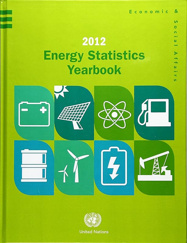 Energy Statistics Yearbook: 2012 by United Nations Publications