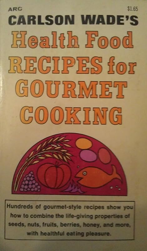 Health food recipes for gourmet cooking by Carlson Wade