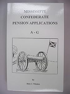 Mississippi Confederate Pension Applications: A-G by Betty Couch Wiltshire