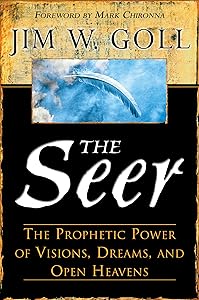 The Seer: The Prophetic Power of Visions, Dreams, and Open Heavens