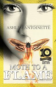 Moth to a Flame: Tenth Anniversary Edition by Ashley Antoinette