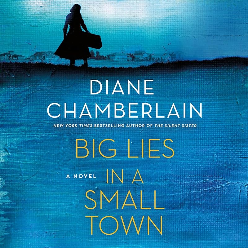 Big Lies in a Small Town: A Novel by Diane Chamberlain