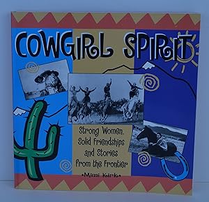 Cowgirl Spirit: Strong Women, Solid Friendships and Stories from the Frontier