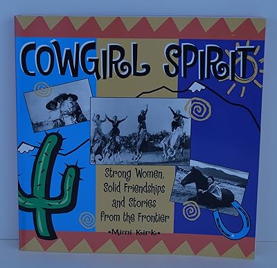 Cowgirl Spirit: Strong Women, Solid Friendships and Stories from the Frontier