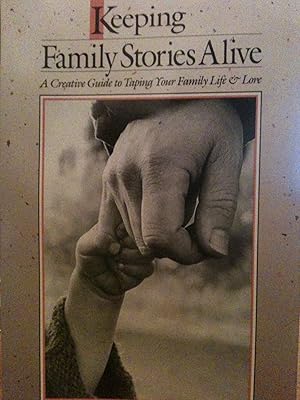 Keeping Family Stories Alive: A Creative Guide to Taping Your Family Life & Lore