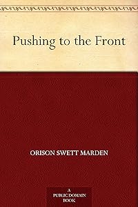 Pushing to the Front by Orison Swett Marden