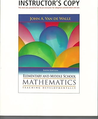 Elementary and Middle School Mathematics, Teaching Developmentally, Instructor's Edition