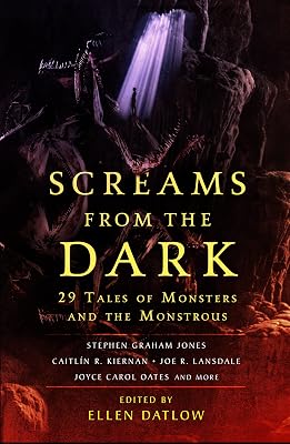 Screams from the Dark: 29 Tales of Monsters and the Monstrous