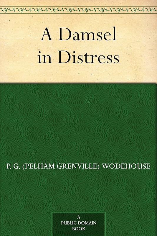 A Damsel in Distress by P. G. (Pelham Grenville) Wodehouse