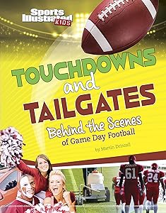 Touchdowns and Tailgates: Behind the Scenes of Game Day Football (Sports Illustrated Kids: Game Day!) by Martin Driscoll