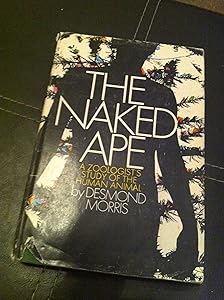 The Naked Ape: A Zoologist's Study of the Human Animal