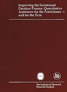 Improving the Investment Decision Process: Quantitative Assistance for the Practitioner And... (Inst of Chartered Financial Analysts Continuing Educ) by H. Russell Fogler