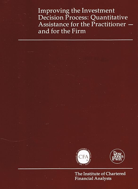 Improving the Investment Decision Process: Quantitative Assistance for the Practitioner And... (Inst of Chartered Financial Analysts Continuing Educ) by H. Russell Fogler