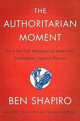 The Authoritarian Moment: How the Left Weaponized America's Institutions Against Dissent