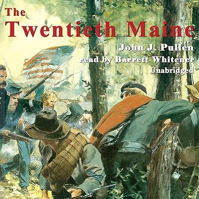 The Twentieth Maine: A Volunteer Regiment in the Civil War