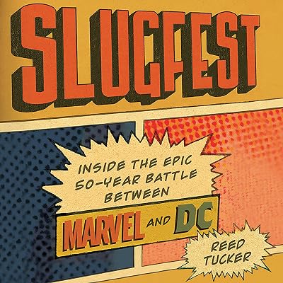 Slugfest: Inside the Epic, 50-Year Battle Between Marvel and DC