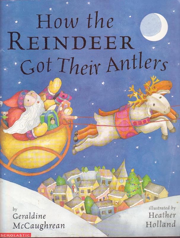 How the Reindeer Got Their Antlers by Geraldine McCaughrean