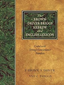 The Brown-Driver-Briggs Hebrew and English Lexicon by Francis Brown