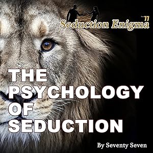 The Psychology of Seduction: Being the Alpha Male