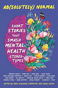 Ab(solutely) Normal: Short Stories That Smash Mental Health Stereotypes by Rocky Callen