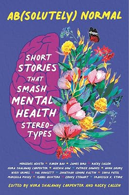 Ab(solutely) Normal: Short Stories That Smash Mental Health Stereotypes