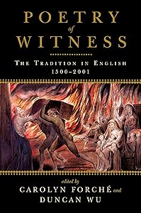 Poetry of Witness: The Tradition in English, 1500-2001 by Carolyn Forché