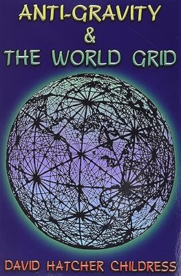 Anti-Gravity and the World Grid (Lost Science (Adventures Unlimited Press))