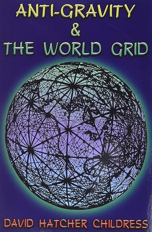 Anti-Gravity and the World Grid (Lost Science (Adventures Unlimited Press)) by David Hatcher Childress