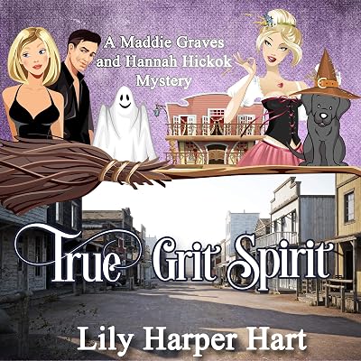 True Grit Spirit: A Maddie Graves and Hannah Hickok Mystery