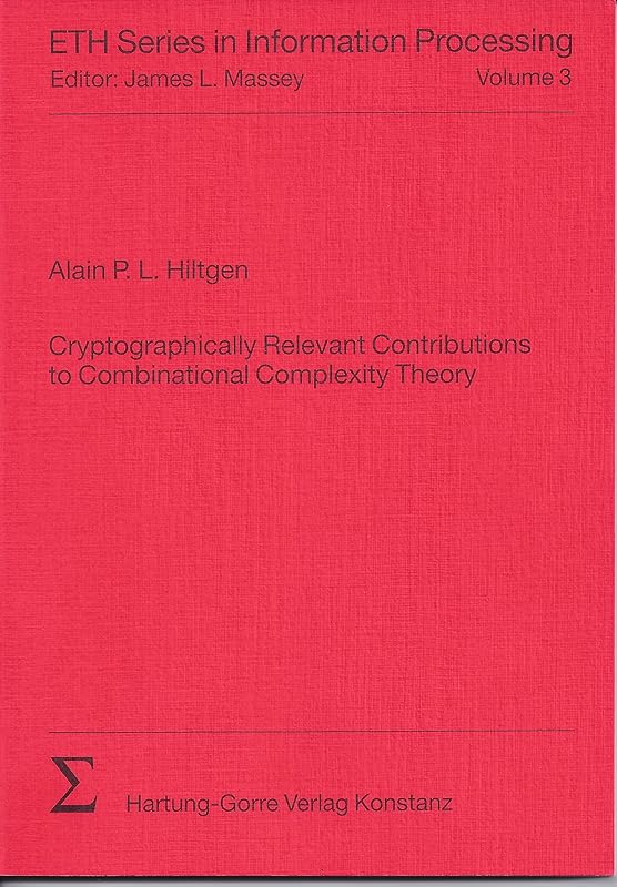 Cryptographically relevant contributions to combinational complexity theory (ETH series in information processing) by Alain P. L Hiltgen