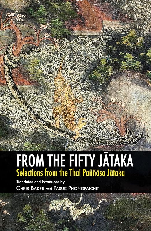 From the Fifty Jātaka: Selections from the Thai Paññāsa Jātaka by Chris Baker