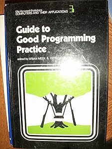 Guide to Good Programming Practice (Computers and Their Applications) by B. L. Meek