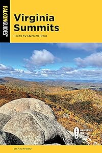 Virginia Summits: 40 Best Mountain Hikes from the Shenandoah Valley to Southwest Virginia (Falcon Guides) by Erin Gifford