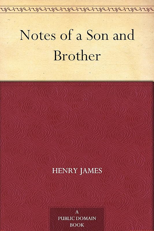 Notes of a Son and Brother by Henry James