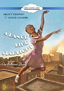 Dance Like Starlight, A: One Ballerina's Dream
